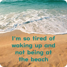 COASTER: Tired of waking up