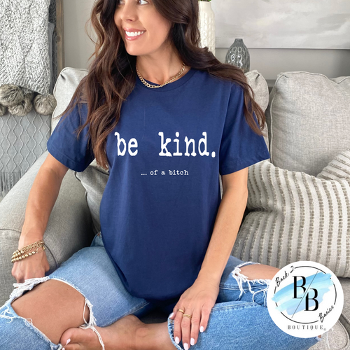 PREORDER | Be Kind... Of a B*tch
