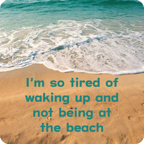 COASTER: Tired of waking up