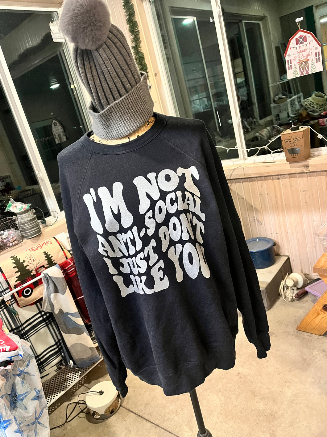 I'm Not Anti-Social, I Just Don't Like You Tee and Sweatshirt