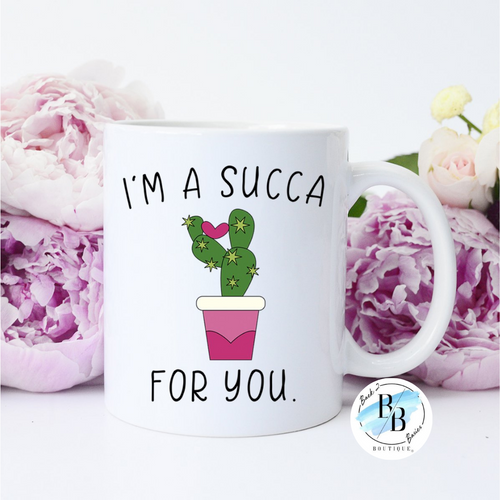 I'm a Succa For You Ceramic Coffee Mug