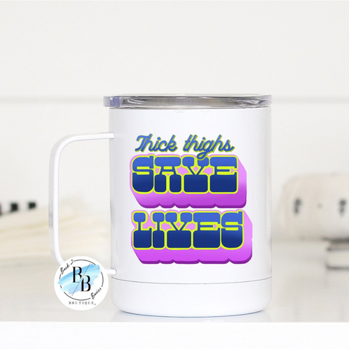 Thick Thighs Save Lives Travel Mug With Handle