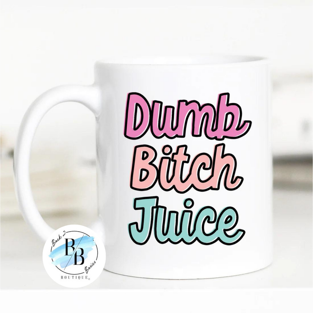 Dumb B*tch Juice 10oz Mug