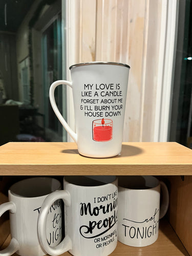 My Love Is Like a Candle 17oz Mug