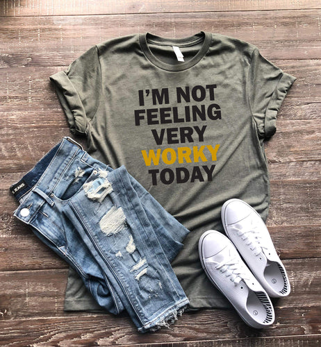 Not Feeling Very Worky Today Short Sleeve Tee